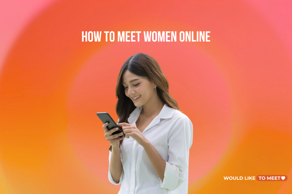 How to Meet Women Online How to Meet Women Online